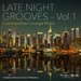 Late Night Grooves Vol 1 - Cosmopolitan Lounge Music