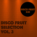 Disco Fruit Selection Vol 3