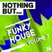 Nothing But Funky House Vol 7