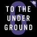 To The Underground Vol 6