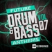 Future Drum & Bass Anthems Vol 7