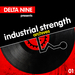 Industrial Strength Archives Delta 9 presents