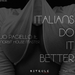 Italians Do It Better Pt 1