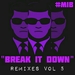Break It Down Remixes Vol 5