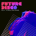 Future Disco Vol 9: A Disco Love Affair (unmixed tracks)
