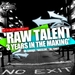 Raw Talent/3 Years In The Makin'/2007-2010