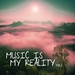 Music Is My Reality Vol 2
