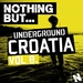 Nothing But... Underground Croatia Vol 8