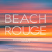 Beach Rouge Vol 2: Beach House & Deep Disco (unmixed tracks)