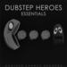 Dubstep Heroes - Essentials