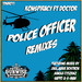 Police Officer Remixes (feat Doctor)