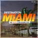 Destination Miami/The Miami Club Sound 2K16
