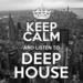 Keep Calm And Listen To Deep House