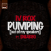 Pumping (Out Of My Speakers) (Remixes)