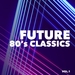 Future 80's Classics Vol 1