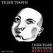 Tiger Tiger Tooth Tooth (Remixes)