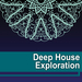 Deep House Exploration