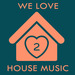 We Love House Music 2
