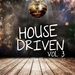House Driven Vol 3
