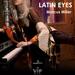 Latin Eyes