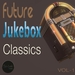 Future Jukebox Classics Vol 1