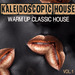 Kaleidoscopic House Vol 1 (Warm Up Classic House)