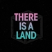 There Is A Land