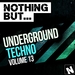 Nothing But... Underground Techno Vol 13