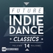 Future Indie Dance Classics Vol 14