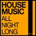 House Music All Night Long Vol 2