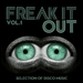 Freak It Out Vol 1 - Selection Of Disco Music, Nu And Italo Disco