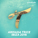 Armada Trice/Ibiza 2016