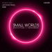 Small Worlds (Remixes Part 1)