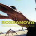 Bossa Nova - Cool Bossa Nova And Hip Samba Sounds From Rio De Janeiro