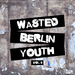 Wasted Berlin Youth Vol 8