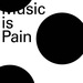 Music Is Pain