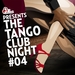 The Tango Club Night Vol 4 (Compiled By DJ Ralph Von Richthoven)