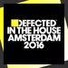 Defected In The House Amsterdam 2016