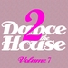 Dance 2 The House Vol 7