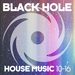Black Hole House Music 10-16