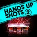 Hands Up Shots 2