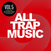 All Trap Music Vol 5