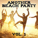 Another Beach Party Vol 1