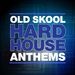 Old Skool Hard House Anthems