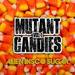 Mutant Candies Vol 1