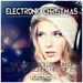 Electronic Christmas (The Finest Collection Of Deep & Techno Hits Of 2016)