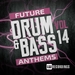 Future Drum & Bass Anthems Vol 14