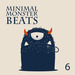 Minimal Monster Beats Vol 6