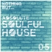 Nothing But... Absolute Soulful House Vol 5
