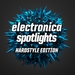 Electronica Spotlights: Hardstyle Edition